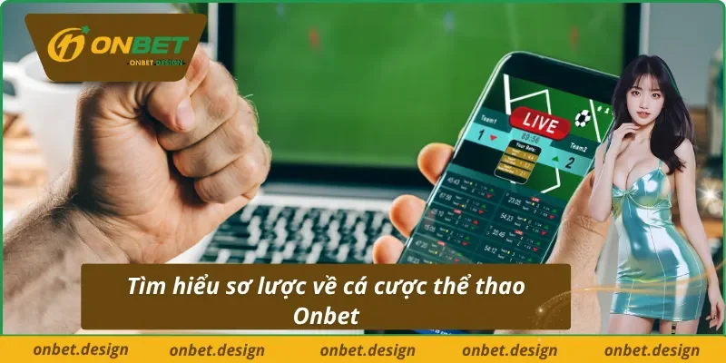 Tổng quan về cá cược thể thao Onbet